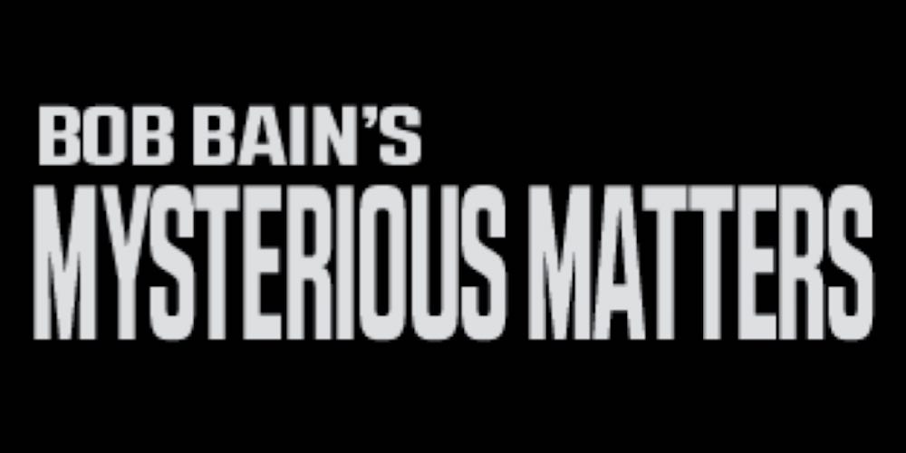 Mysterious Matters video podcast (The Bob Bain Show)